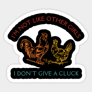 I'm Not Like Other Girls I Don't Give A Cluck Sticker